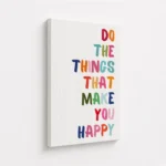 Do Things That Make You Happy Canvas Print - Image 4