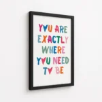 Exactly Where You Need To Be Canvas Print - Image 5