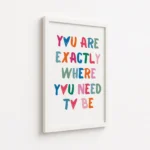 Exactly Where You Need To Be Canvas Print - Image 6