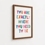 Exactly Where You Need To Be Canvas Print - Image 7