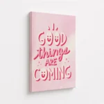 Good Things Are Coming Pink Quote Canvas Print - Image 4