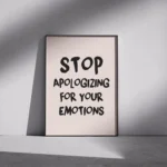 Stop Apologizing For Your Emotions Canvas Print