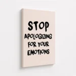 Stop Apologizing For Your Emotions Canvas Print - Image 4