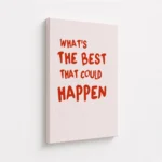 Whats The Best That Could Happen Canvas Print - Image 4